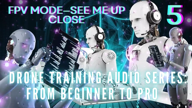 Drone Training Audio Series From Beginner to Pro - Fpv Mode-see Me up Close