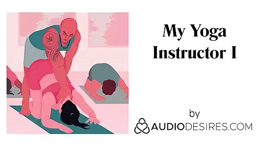 Yoga eğitmenim (kadınlar için erotik sesli porno, seksi asmr)