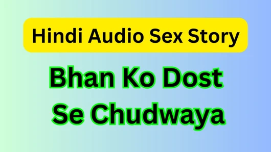 Bahan ki chudai dost se karwa di indian hot porn sex video in hindi audio