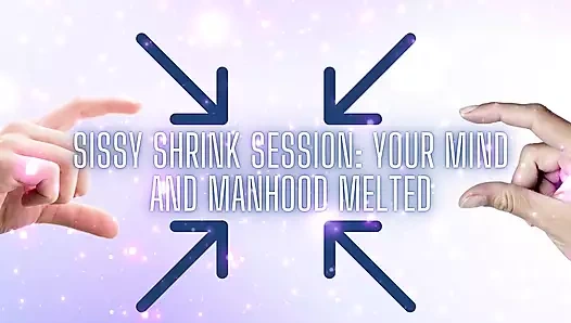 Sissy Shrink Session - Your Mind and Manhood Melted
