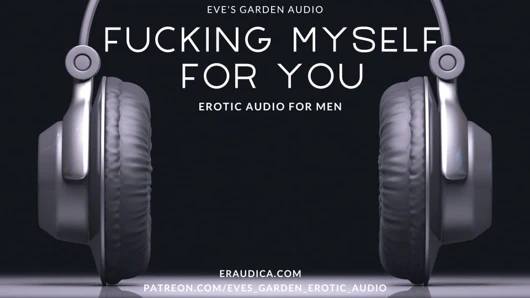 Fucking Myself for You - Erotic Audio for Men by Eve's Garden Audio