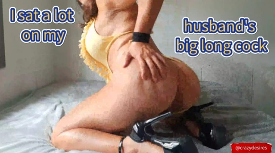 I sat a lot on my husband's big long cock