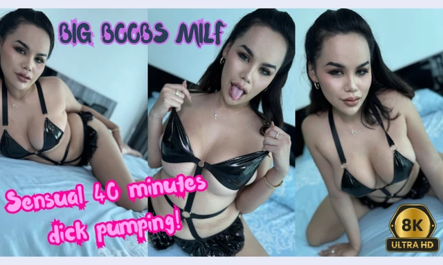 Big BOOBS MILF Sensual 40 minutes dick pumping!