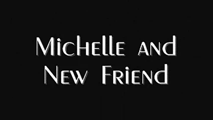 Michelle ve yeni arkadaş