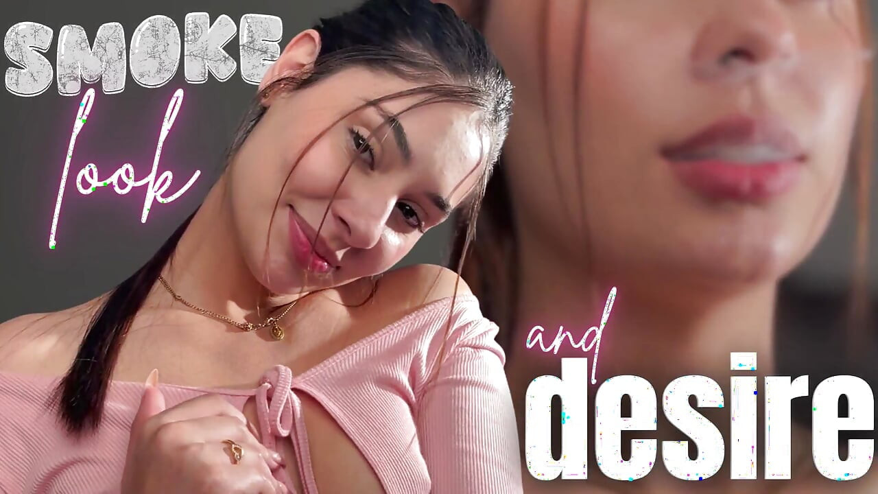 Smoke Look and Desire