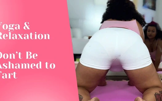 Yoga ve Rahatlama. Osurmaya utanma