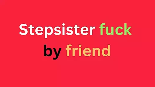 Üvey kız kardeş arkadaşı tarafından sikiliyor