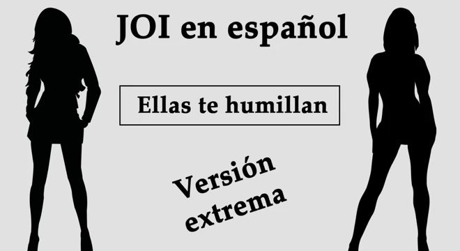 Spanish JOI. Ellas te humillan en el bosque.