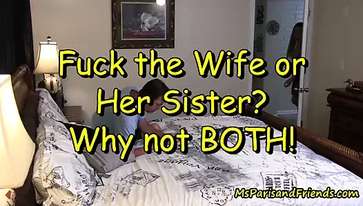 Karısını mı yoksa kız kardeşini mi sikeyim? neden ikisi de değil!