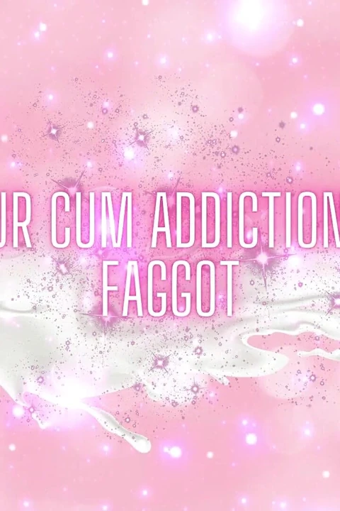 Lick Your Cum Addiction, Glitter Fag