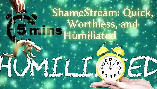Shamestream: hızlı, değersiz ve aşağılanmış