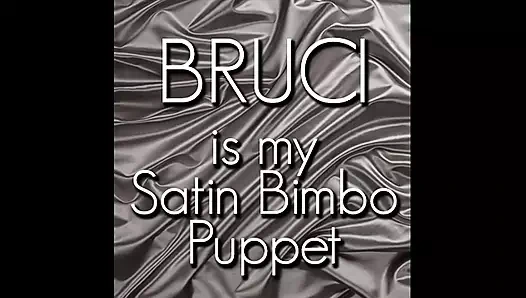 Bruci benim saten sürtük kuklam