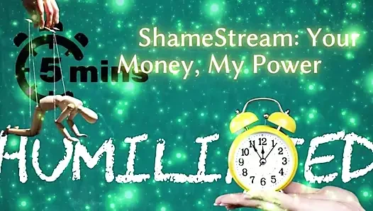 Shamestream: Your Money, My Power