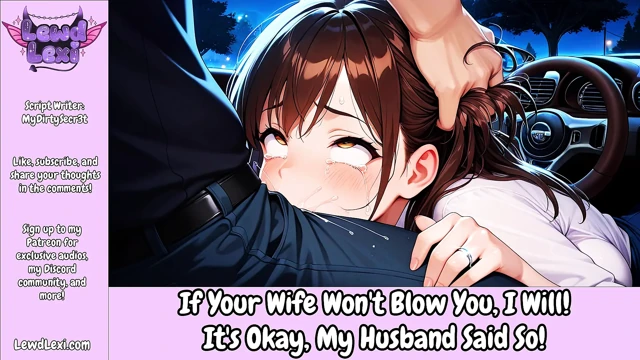 If Your Wife Won't Blow You, I Will! It's Okay, My Hubby Said So! - Erotic Audio Roleplay