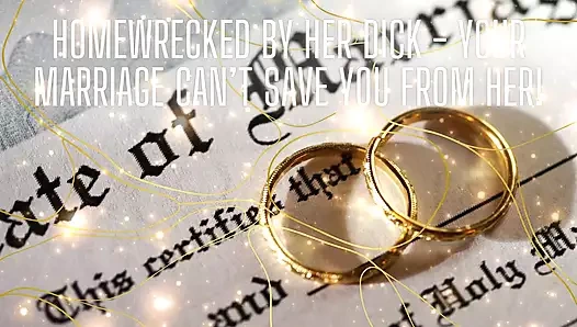 Homewrecked by Her Dick - Your Marriage Can't Save You From Her!