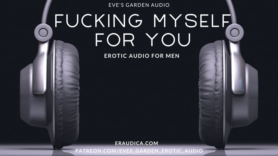 Fucking Myself for You - Erotic Audio for Men by Eve's Garden Audio