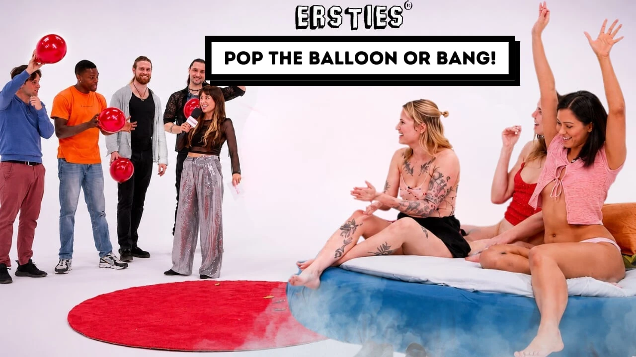 Ersties - Pop The Balloon Or Bang - Ep 2 of 4