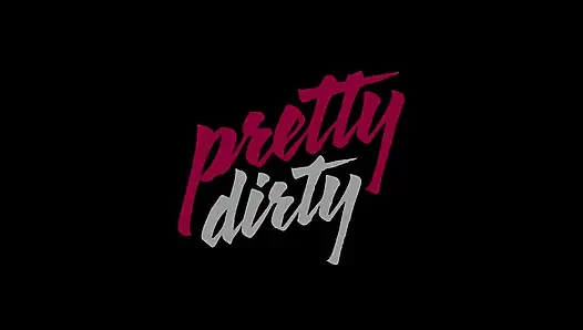 Pretty Dirty