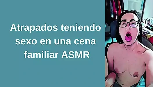 Bir aile yemeğinde seks yaparken yakalandım ASMR brittanycheeks1