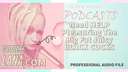 SADECE SES - sapık podcast 8'in büyük şişman siyah sulu yarakları tatmin etmede yardıma ihtiyacı var