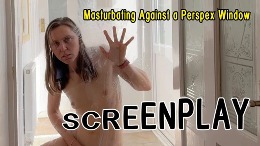 Senaryo - perspex pencereye karşı mastürbasyon yapan kız