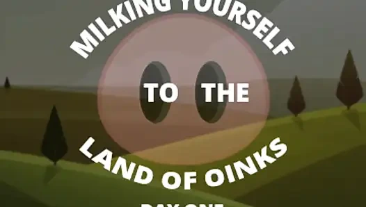 Mužnja sebe u zemlju Oinks prvi dan