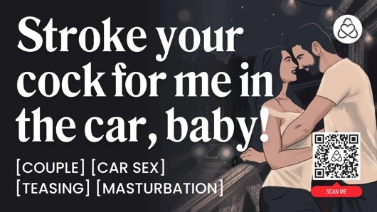 Asmr sesli porno: ona arabada yarağını okşatıyor - edepsiz konuşma ve orgazm kontrolü - kadınlar için erotik sesli rol yapma