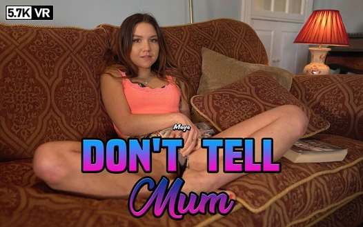 Maya - anneme söyleme!