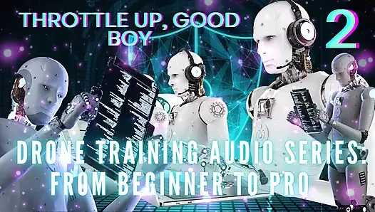 Drone Training Audio Series From Beginner to Pro - Throttle up, Good Boy