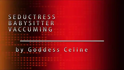 Seductress babysitter vacuuming