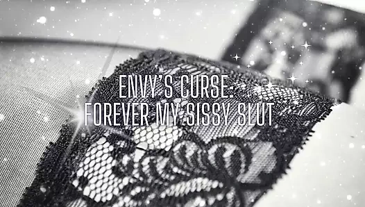 Envy's Curse - Forever My Sissy Slut