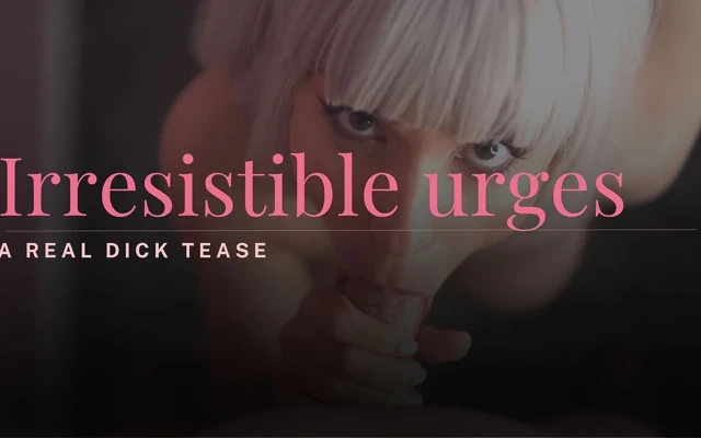 Karşı konulmaz dürtüler - gerçek bir yarak azdırma