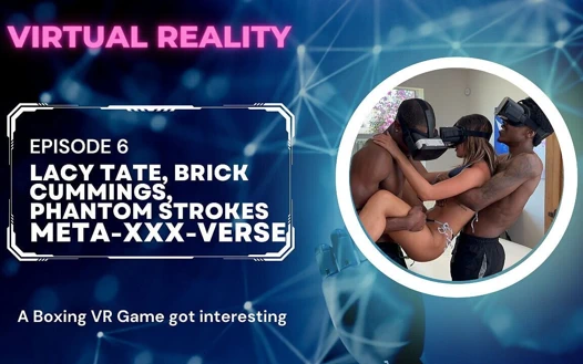 Meta-xxx-verse vr ep 6 lacy tate 1. şimdiye kadarki ilk büyük zenci yarağı ve dvp üçlü seks