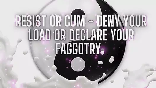 Deny Your Load or Declare Your Fagotry