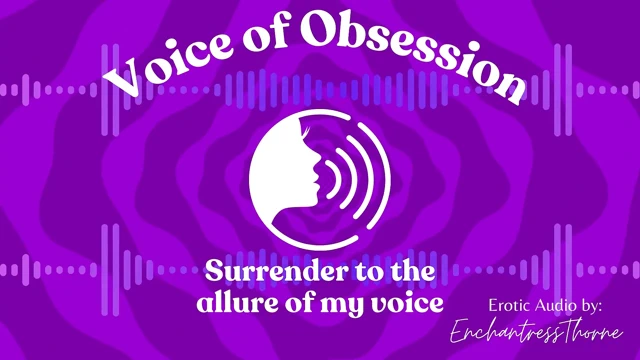 Takıntının sesi - enchantressthorne'dan büyüleyici erotik ses