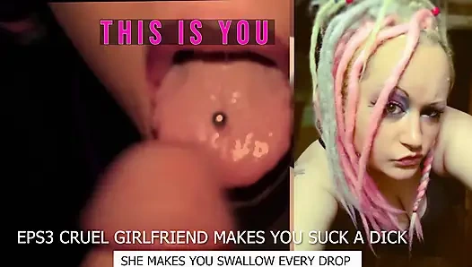 Eps3 Cruel girlfriend ti fa succhiare un cazzo e ingoia anche