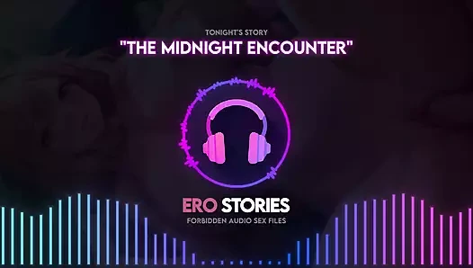Ero Stories: gece yarısı karşılaşması (ses, asmr, fısıltı, şifa)