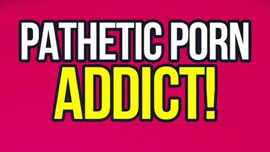 Acınası porno bağımlısı sözlü aşağılama