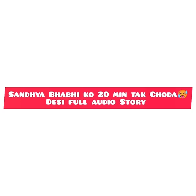 Sandhya Bhabhi ki 20 Minutes Chudai Nonstop Audio Story