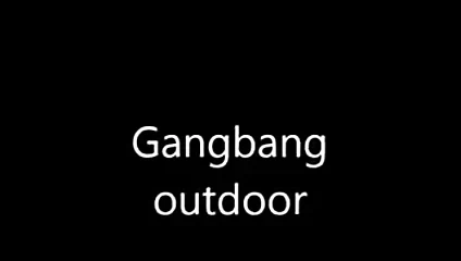 Gangbang Outdoor