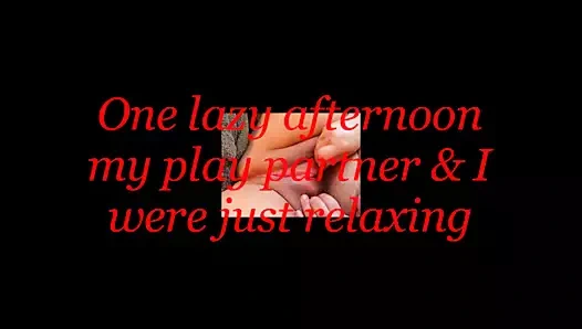 Tembel bir öğleden sonra oyun arkadaşım ve ben