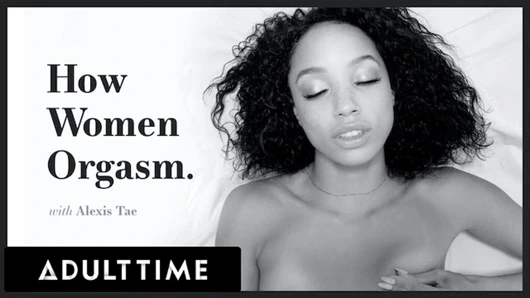 Yetişkin zamanı - kadınlar alexis tae ile nasıl orgazm oluyor