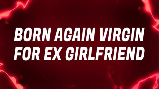 Eski kız arkadaşın için yeniden doğmuş bakire mantralar