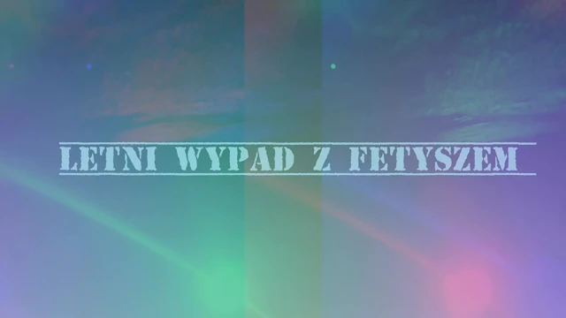 Fetiş rüyası ile yaz kaçamağı